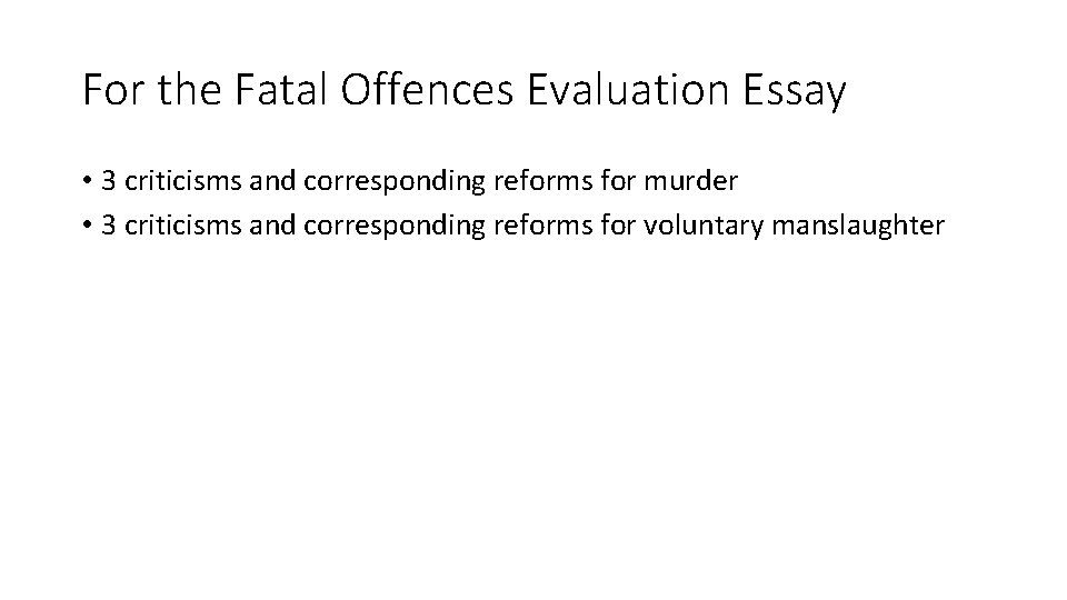 For the Fatal Offences Evaluation Essay • 3 criticisms and corresponding reforms for murder