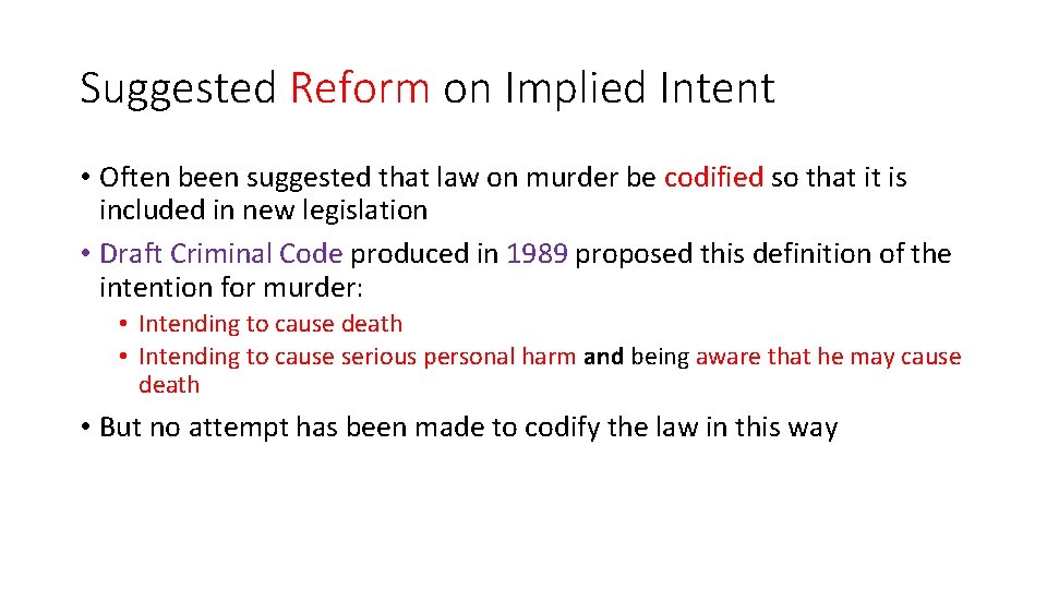 Suggested Reform on Implied Intent • Often been suggested that law on murder be