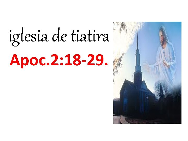 iglesia de tiatira Apoc. 2: 18 -29. 