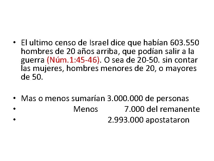  • El ultimo censo de Israel dice que habían 603. 550 hombres de