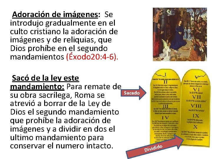 Adoración de imágenes: Se introdujo gradualmente en el culto cristiano la adoración de imágenes
