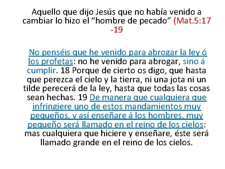  Aquello que dijo Jesús que no había venido a cambiar lo hizo el