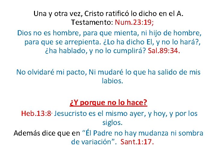 Una y otra vez, Cristo ratificó lo dicho en el A. Testamento: Num. 23: