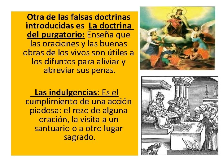 Otra de las falsas doctrinas introducidas es La doctrina del purgatorio: Enseña que las