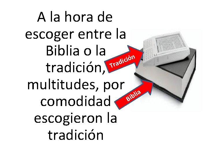 A la hora de escoger entre la Biblia o la ición d Tra tradición,