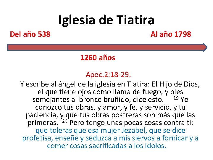 Iglesia de Tiatira Del año 538 Al año 1798 1260 años Apoc. 2: 18