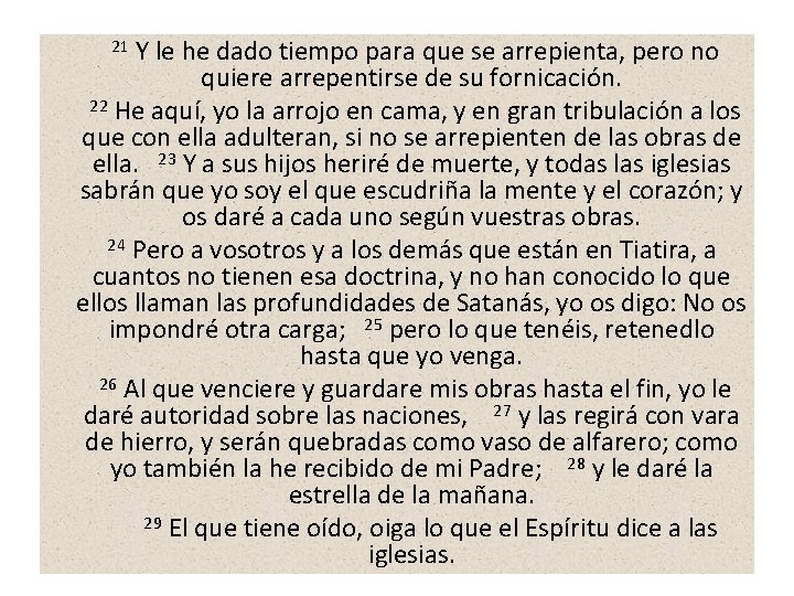  21 Y le he dado tiempo para que se arrepienta, pero no quiere