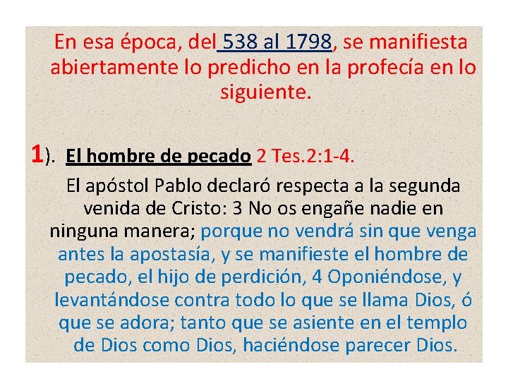  En esa época, del 538 al 1798, se manifiesta abiertamente lo predicho en