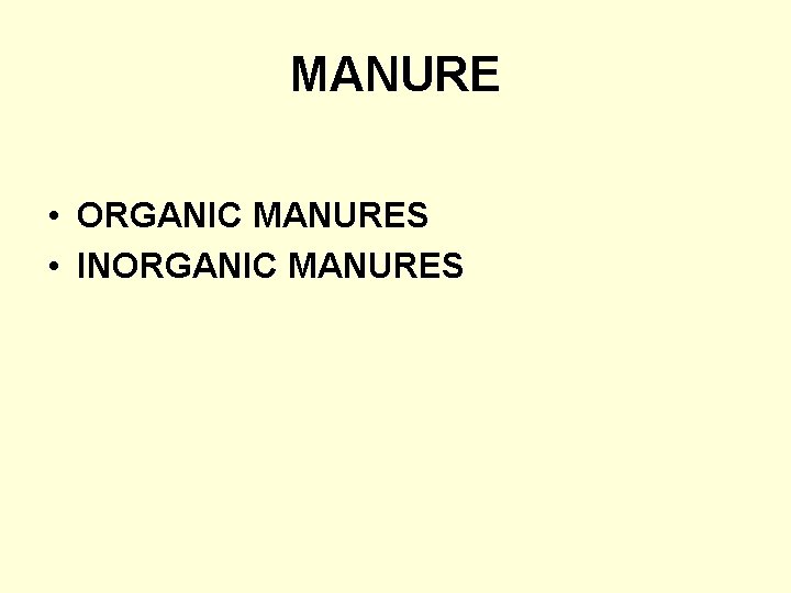 MANURE • ORGANIC MANURES • INORGANIC MANURES 
