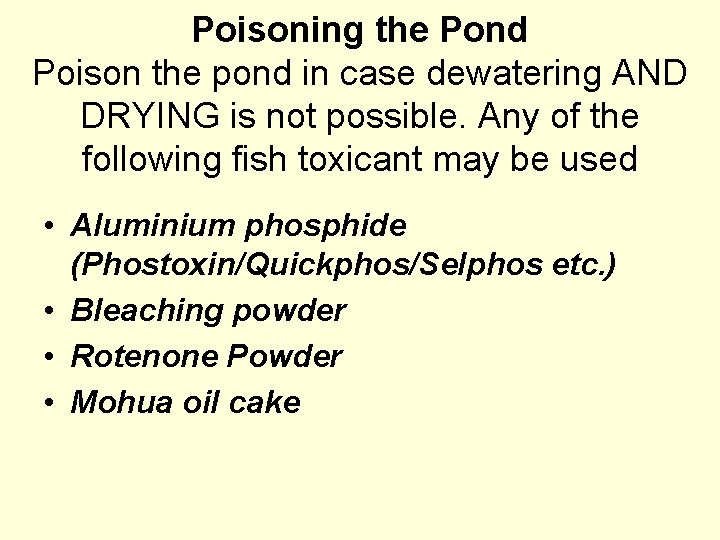 Poisoning the Pond Poison the pond in case dewatering AND DRYING is not possible.
