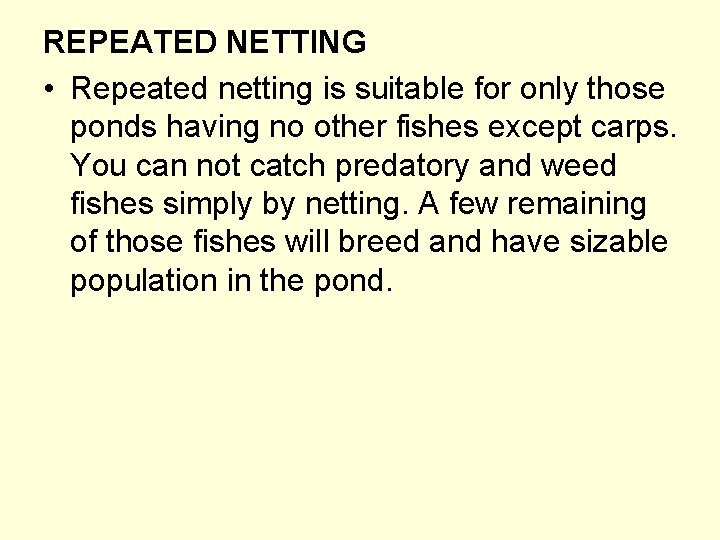 REPEATED NETTING • Repeated netting is suitable for only those ponds having no other