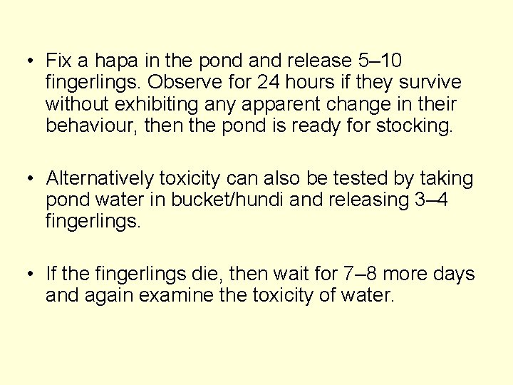  • Fix a hapa in the pond and release 5– 10 fingerlings. Observe
