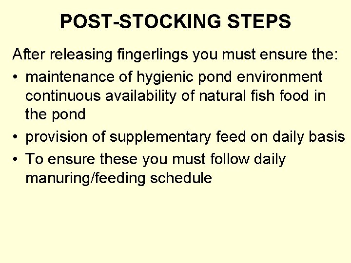 POST-STOCKING STEPS After releasing fingerlings you must ensure the: • maintenance of hygienic pond