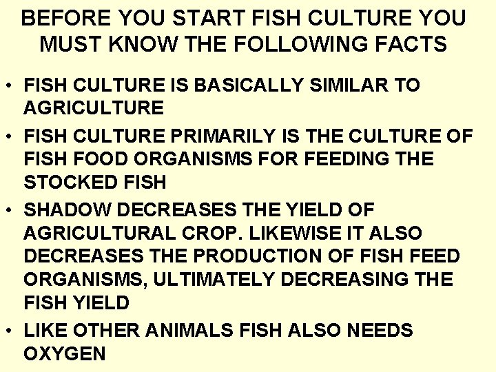 BEFORE YOU START FISH CULTURE YOU MUST KNOW THE FOLLOWING FACTS • FISH CULTURE