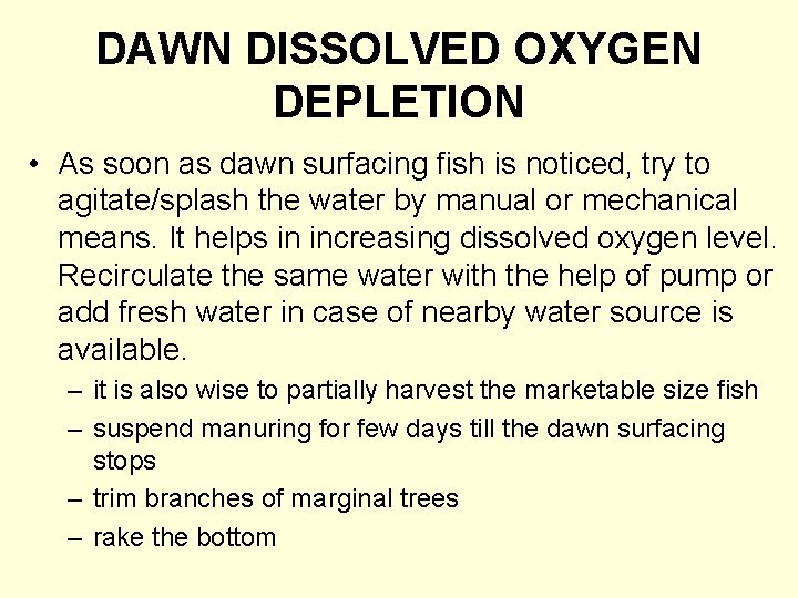 DAWN DISSOLVED OXYGEN DEPLETION • As soon as dawn surfacing fish is noticed, try