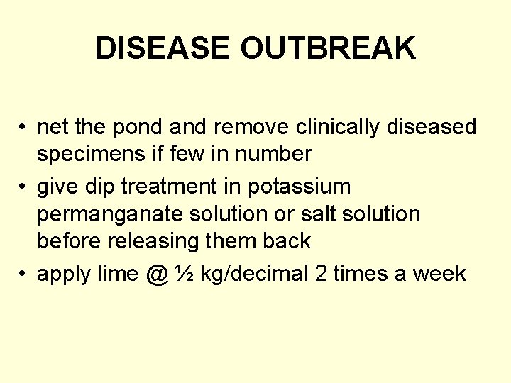DISEASE OUTBREAK • net the pond and remove clinically diseased specimens if few in