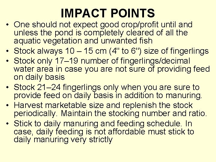 IMPACT POINTS • One should not expect good crop/profit until and unless the pond