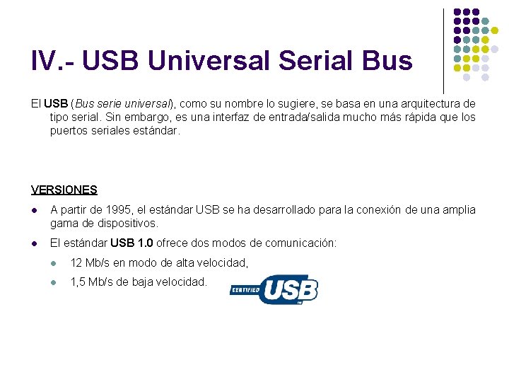 IV. - USB Universal Serial Bus El USB (Bus serie universal), como su nombre