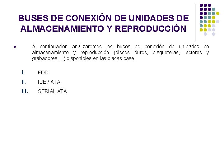 BUSES DE CONEXIÓN DE UNIDADES DE ALMACENAMIENTO Y REPRODUCCIÓN A continuación analizaremos los buses