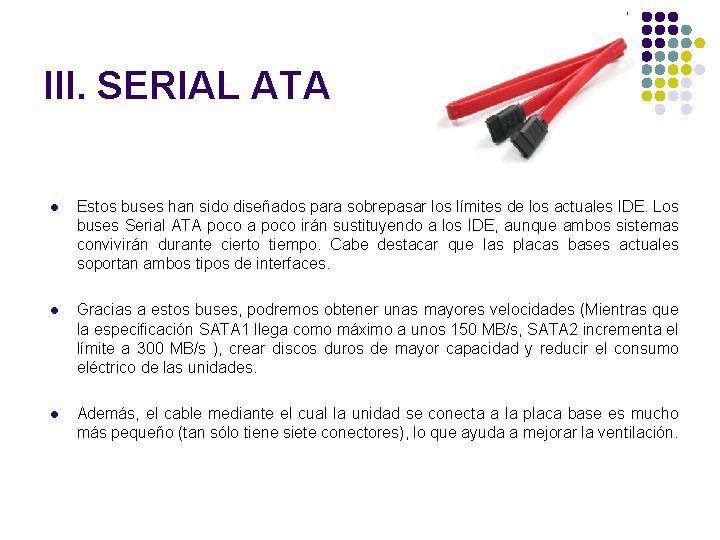 III. SERIAL ATA l Estos buses han sido diseñados para sobrepasar los límites de