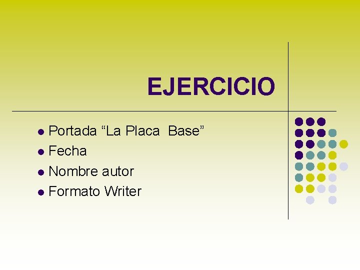 EJERCICIO Portada “La Placa Base” l Fecha l Nombre autor l Formato Writer l