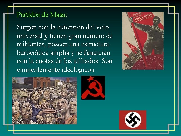 Partidos de Masa: Surgen con la extensión del voto universal y tienen gran número