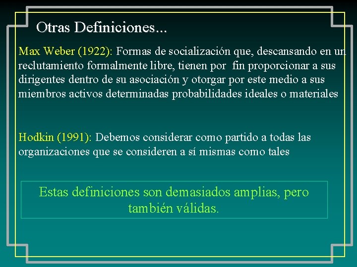 Otras Definiciones. . . Max Weber (1922): Formas de socialización que, descansando en un