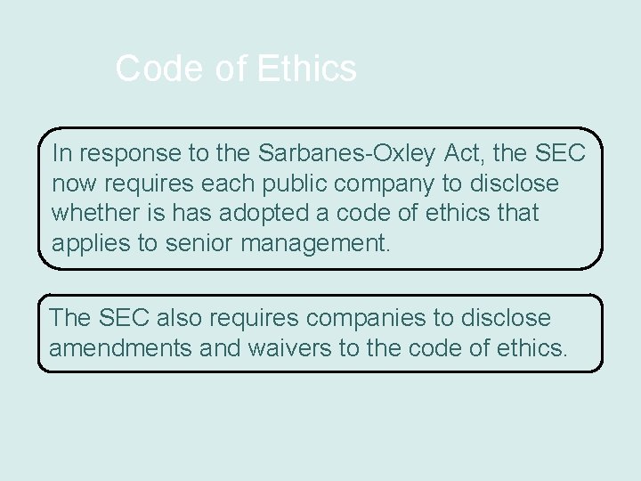 Code of Ethics In response to the Sarbanes-Oxley Act, the SEC now requires each