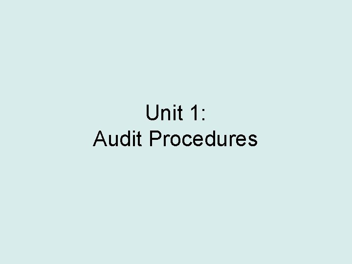 Unit 1: Audit Procedures 
