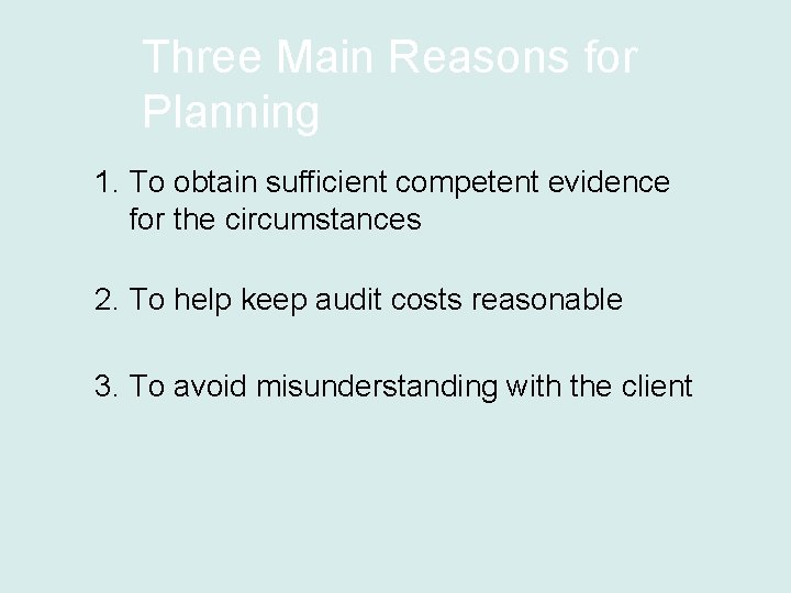 Three Main Reasons for Planning 1. To obtain sufficient competent evidence for the circumstances