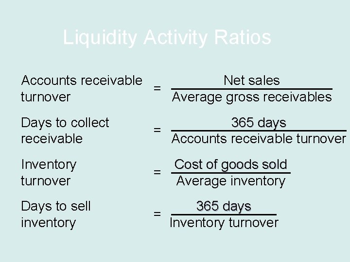 Liquidity Activity Ratios Accounts receivable Net sales = turnover Average gross receivables Days to