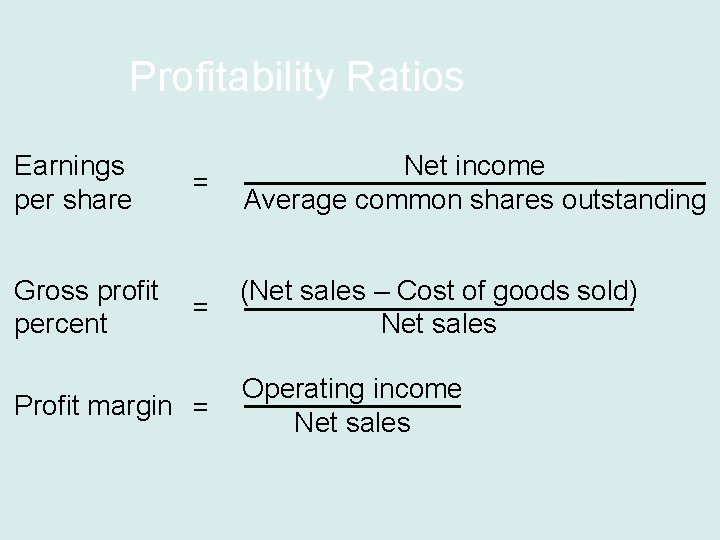 Profitability Ratios Earnings per share Gross profit percent = Net income Average common shares