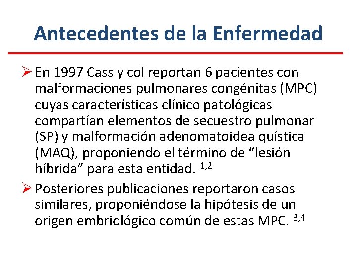 Antecedentes de la Enfermedad Ø En 1997 Cass y col reportan 6 pacientes con