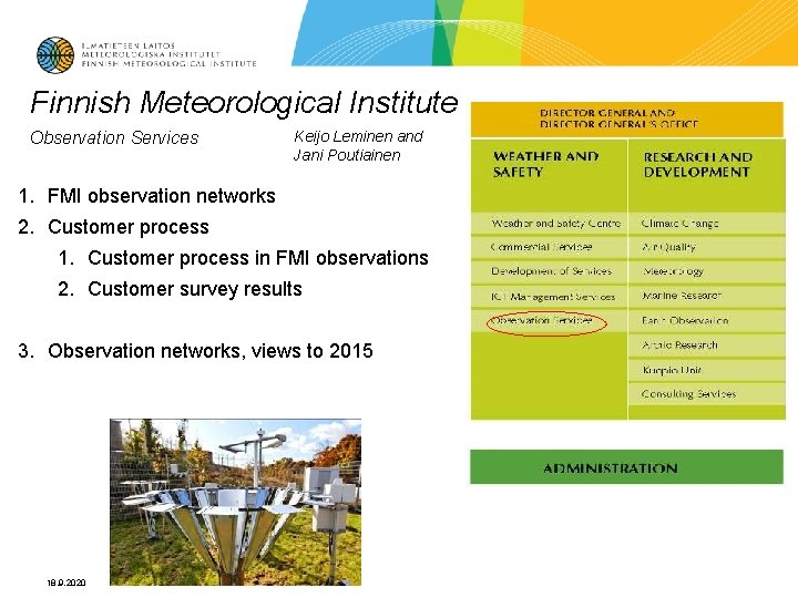 Finnish Meteorological Institute Observation Services Keijo Leminen and Jani Poutiainen 1. FMI observation networks