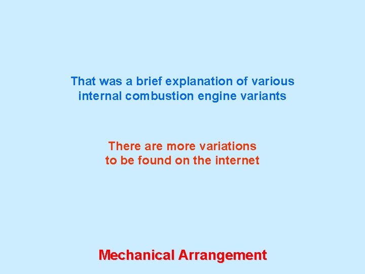 That was a brief explanation of various internal combustion engine variants There are more