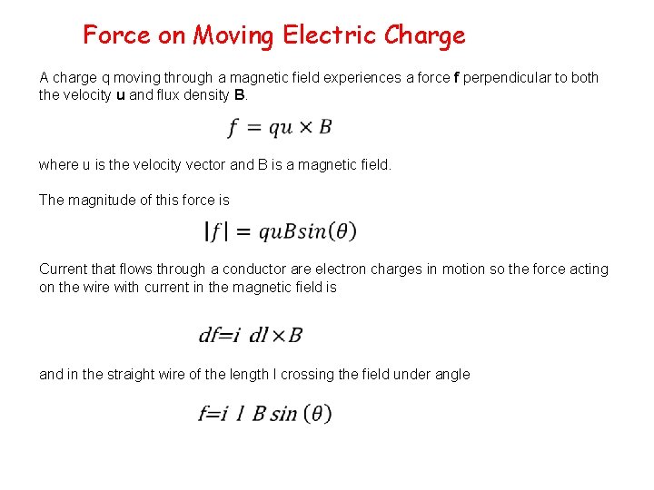 Force on Moving Electric Charge A charge q moving through a magnetic field experiences