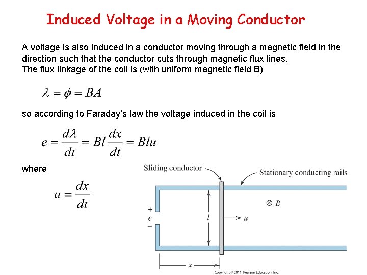 Induced Voltage in a Moving Conductor A voltage is also induced in a conductor