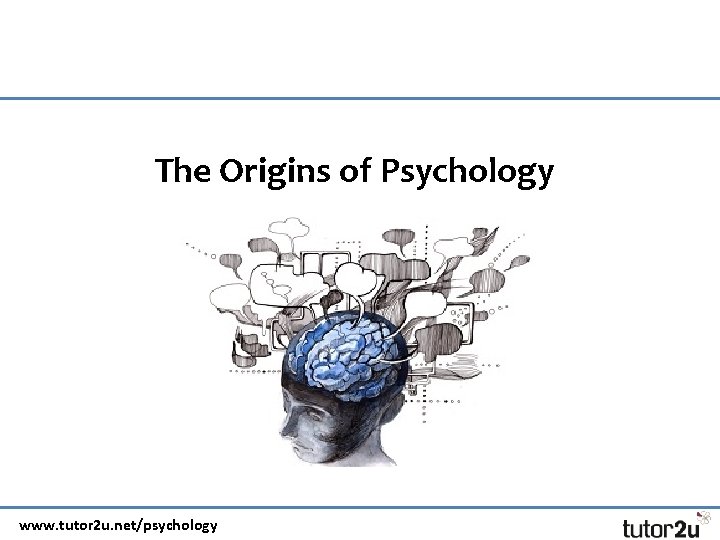 Year 1 The Origins of Psychology www. tutor 2 u. net/psychology 