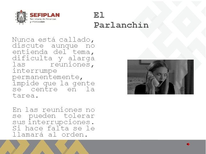 El Parlanchin Nunca está callado, discute aunque no entienda del tema, dificulta y alarga