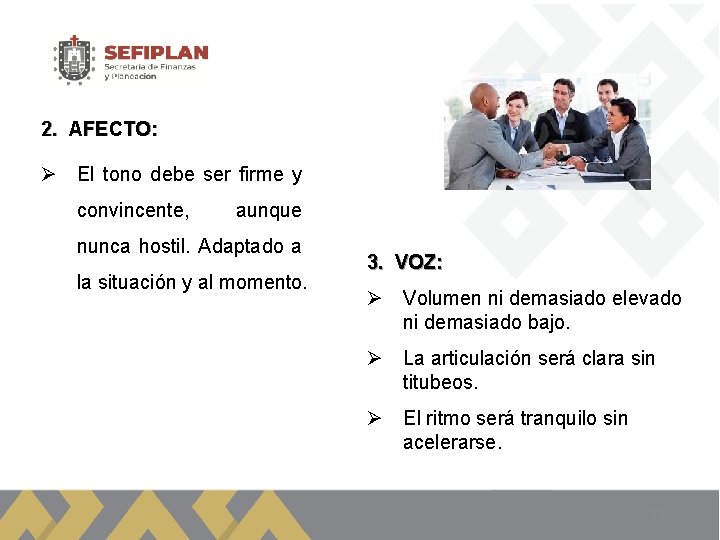 2. AFECTO: Ø El tono debe ser firme y convincente, aunque nunca hostil. Adaptado