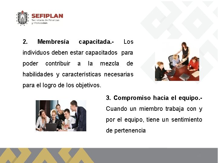 2. Membresía capacitada. - Los individuos deben estar capacitados para poder contribuir a la