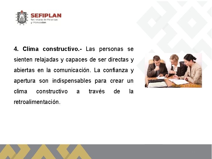 4. Clima constructivo. - Las personas se sienten relajadas y capaces de ser directas