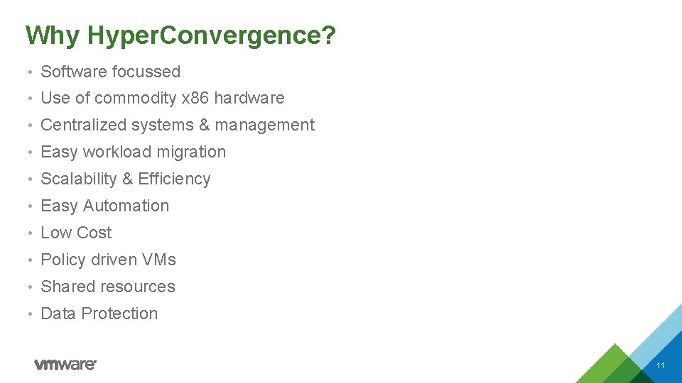 Why Hyper. Convergence? • Software focussed • Use of commodity x 86 hardware •