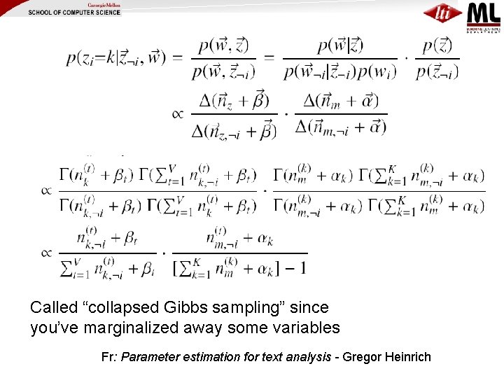 Called “collapsed Gibbs sampling” since you’ve marginalized away some variables Fr: Parameter estimation for