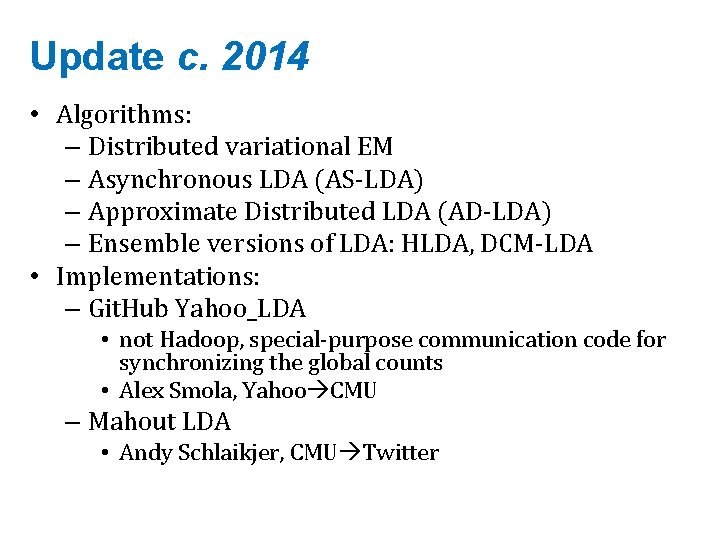 Update c. 2014 • Algorithms: – Distributed variational EM – Asynchronous LDA (AS-LDA) –