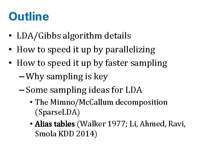 Outline • LDA/Gibbs algorithm details • How to speed it up by parallelizing •