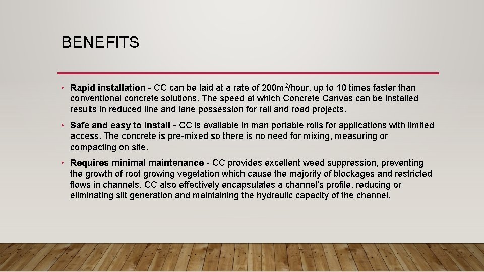 BENEFITS • Rapid installation - CC can be laid at a rate of 200