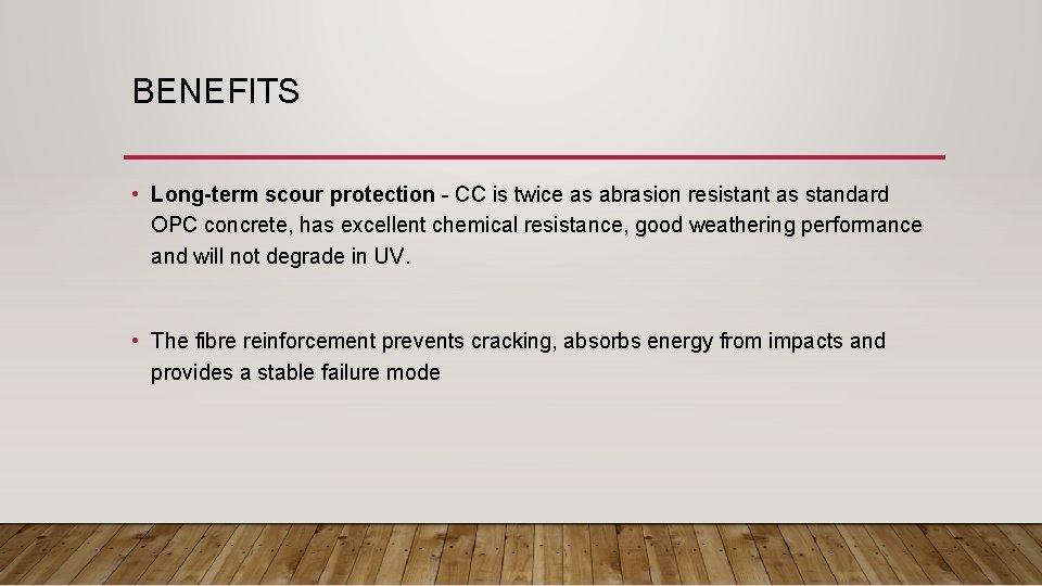 BENEFITS • Long-term scour protection - CC is twice as abrasion resistant as standard