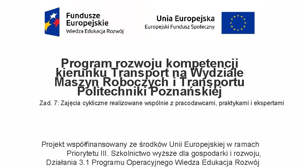 Program rozwoju kompetencji kierunku Transport na Wydziale Maszyn Roboczych i Transportu Politechniki Poznańskiej Zad.