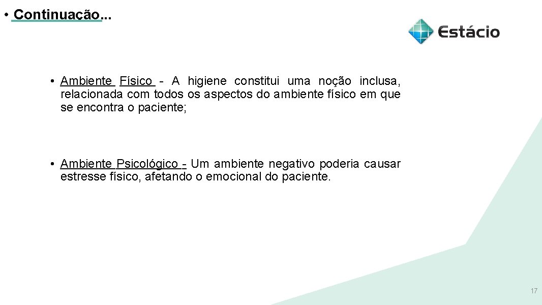  • Continuação. . . • Ambiente Físico - A higiene constitui uma noção